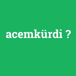 acemkürdi foto galeri