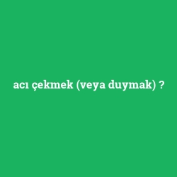 acı çekmek (veya duymak) foto galeri