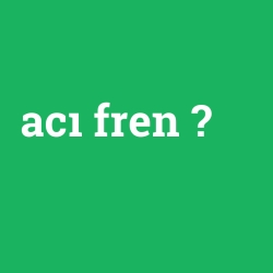 acı fren