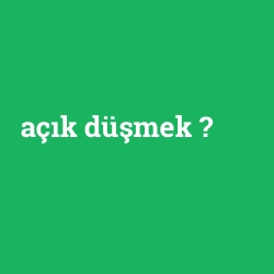 açık düşmek foto galeri
