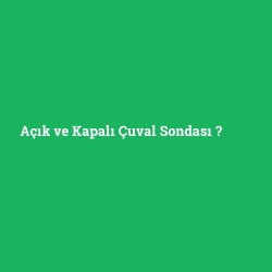 Açık ve Kapalı Çuval Sondası