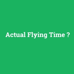 Actual Flying Time