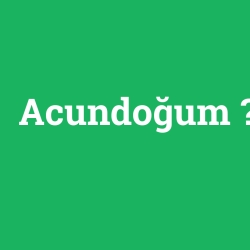 Acundoğum foto galeri