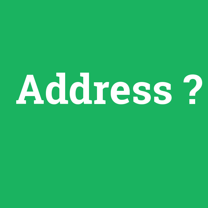 Address, Address nedir ,Address ne demek