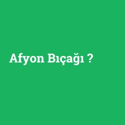 Afyon Bıçağı