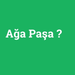 Ağa Paşa