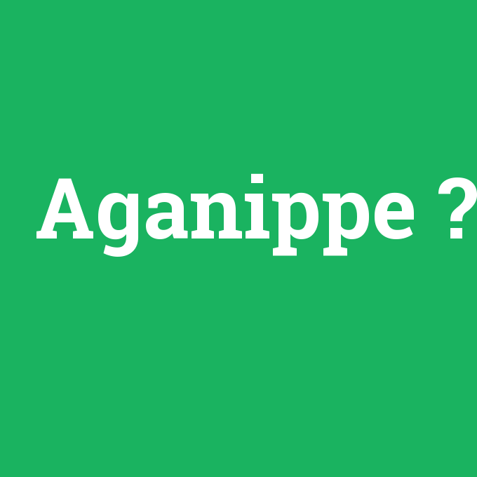 Aganippe, Aganippe nedir ,Aganippe ne demek