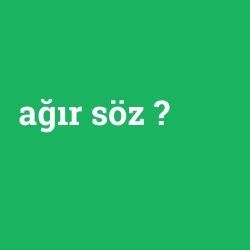 ağır söz foto galeri