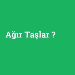 Ağır Taşlar foto galeri