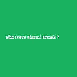 ağız (veya ağzını) açmak foto galeri