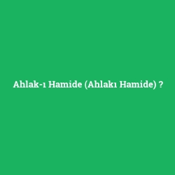 Ahlak-ı Hamide (Ahlakı Hamide) foto galeri