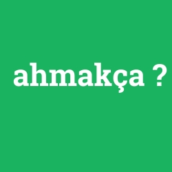 ahmakça
