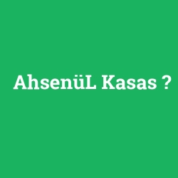 AhsenüL Kasas
