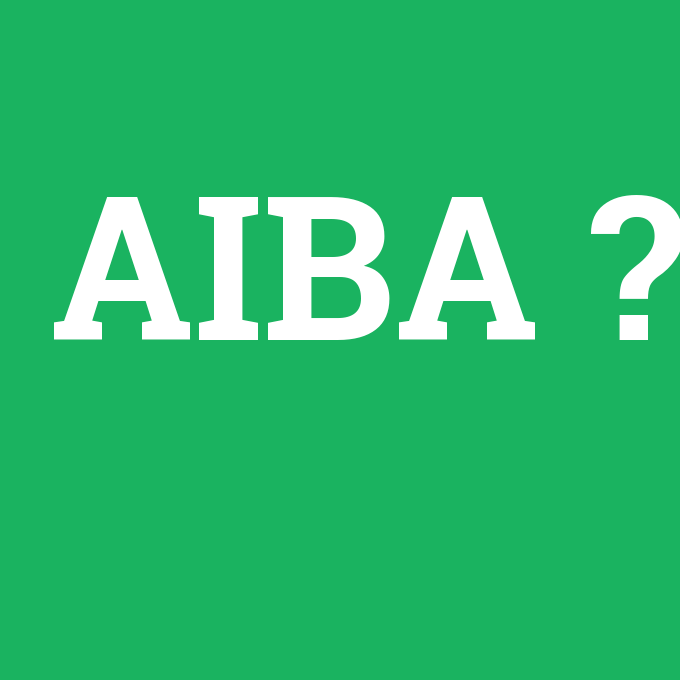 AIBA, AIBA nedir ,AIBA ne demek
