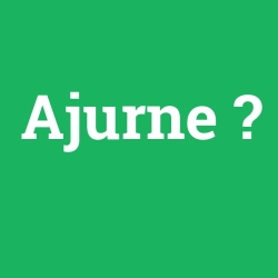 Ajurne