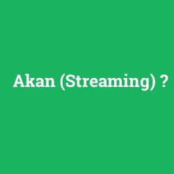 Akan (Streaming)