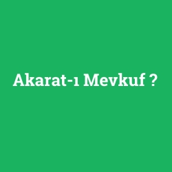 Akarat-ı Mevkuf