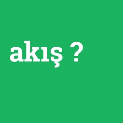 akış