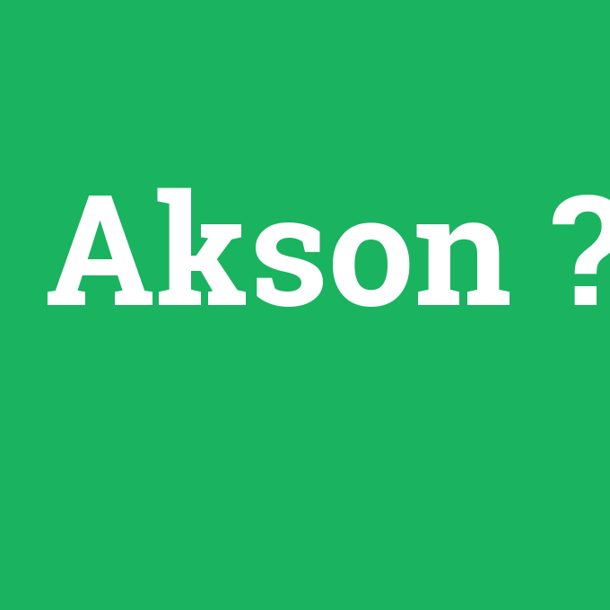 Akson, Akson nedir ,Akson ne demek