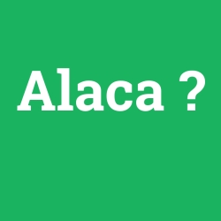 Alaca foto galeri