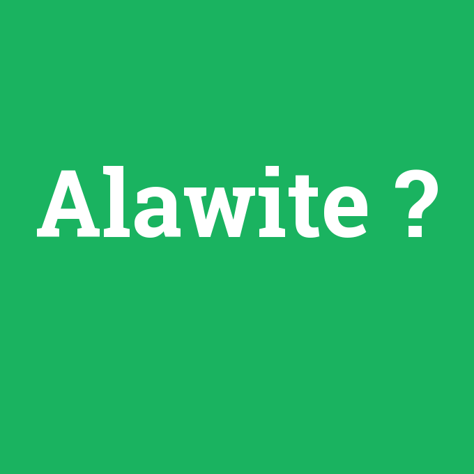 Alawite, Alawite nedir ,Alawite ne demek