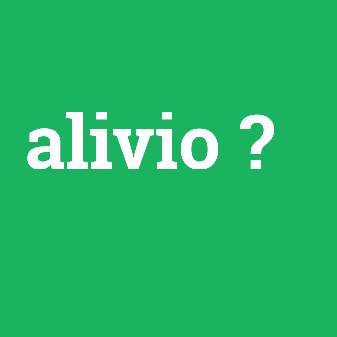 alivio, alivio nedir ,alivio ne demek