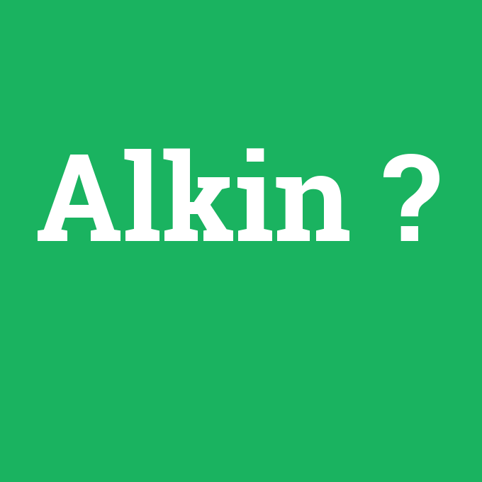 Alkin, Alkin nedir ,Alkin ne demek