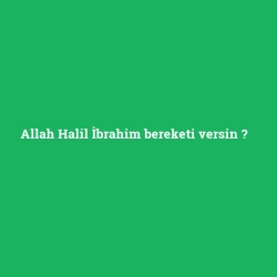 Allah Halil İbrahim bereketi versin foto galeri