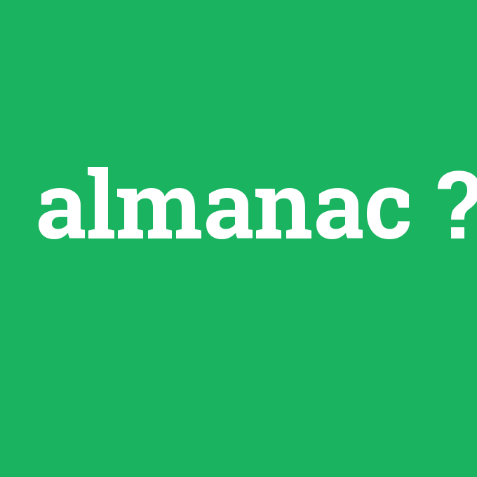 almanac, almanac nedir ,almanac ne demek