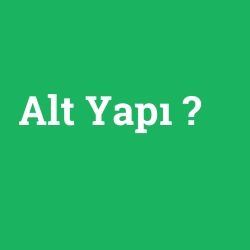Alt Yapı