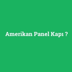 Amerikan Panel Kapı