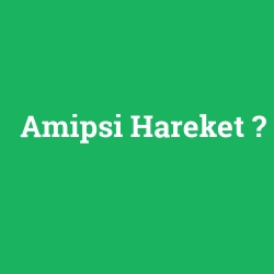 Amipsi Hareket