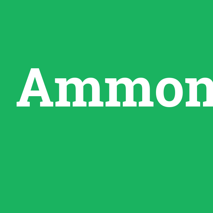 Ammon, Ammon nedir ,Ammon ne demek