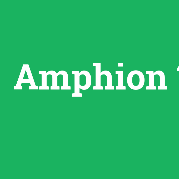 Amphion, Amphion nedir ,Amphion ne demek
