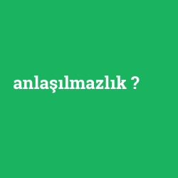 anlaşılmazlık