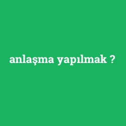 anlaşma yapılmak foto galeri