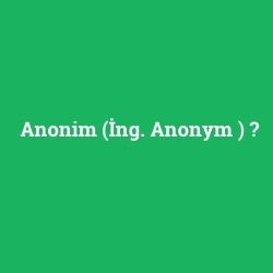 Anonim (İng. Anonym )