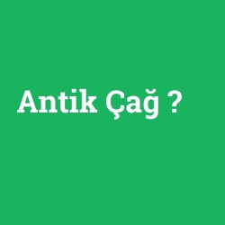 Antik Çağ