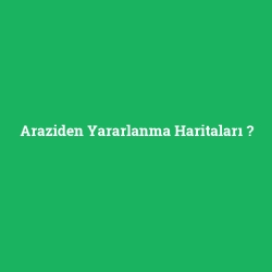 Araziden Yararlanma Haritaları