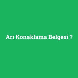 Arı Konaklama Belgesi