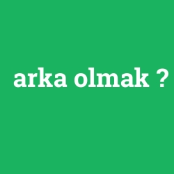arka olmak