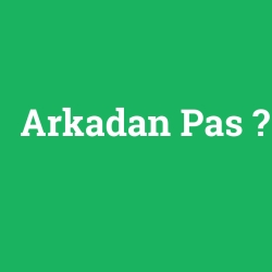 Arkadan Pas