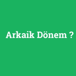 Arkaik Dönem