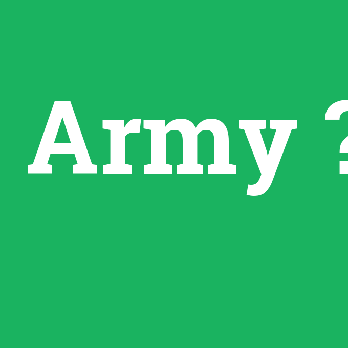 Army, Army nedir ,Army ne demek