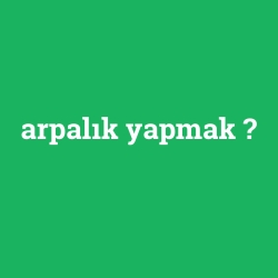 arpalık yapmak