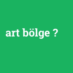 art bölge