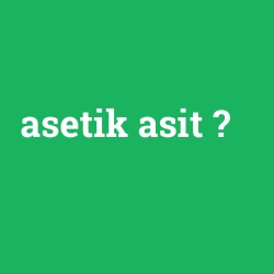 asetik asit foto galeri