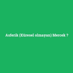 Asferik (Küresel olmayan) Mercek