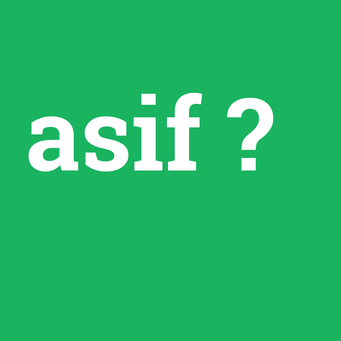 asif, asif nedir ,asif ne demek