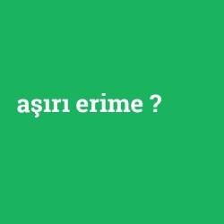aşırı erime